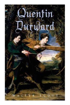 Quentin Durward – Ein historischer Roman mit ritterlicher Action und romantischer Intrige!