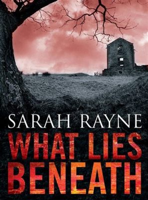 What Lies Beneath: Ein Meisterwerk des psychologischen Thrillers oder nur ein lauwarmer Schauerroman?